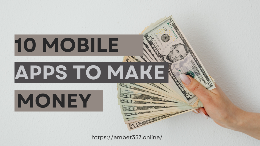 10 mobile app to earn money